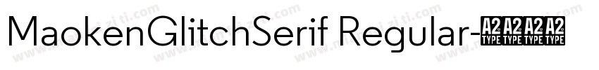 MaokenGlitchSerif Regular字体转换